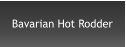 Bavarian Hot Rodder